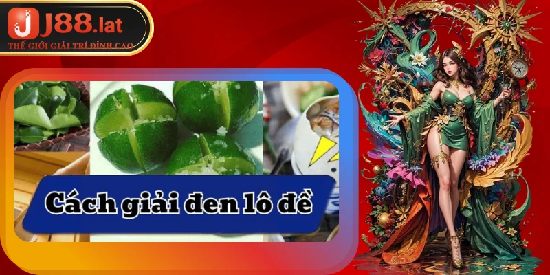 Cách Giải Đen Lô Đề: Bí Kíp Giành May Mắn Từ Cao Thủ J88 Hướng dẫn cách giải đen lô đề nhiều cao thủ áp dụng