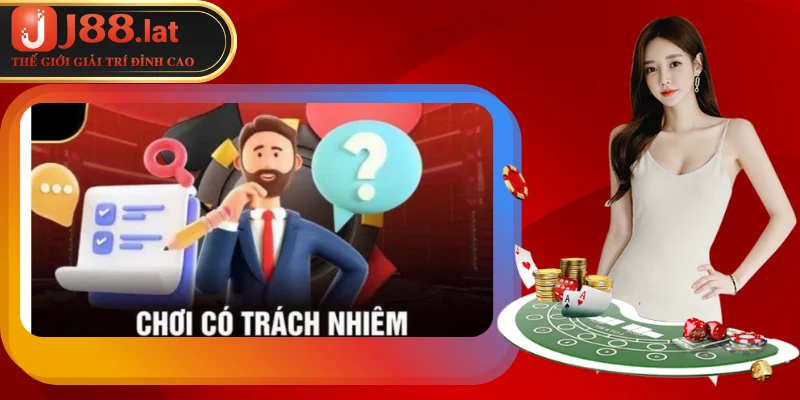 Chơi Có Trách Nhiệm J88 – Quy Định Đặc Biệt Quan Trọng Cung cấp thông tin đúng là chơi có trách nhiệm