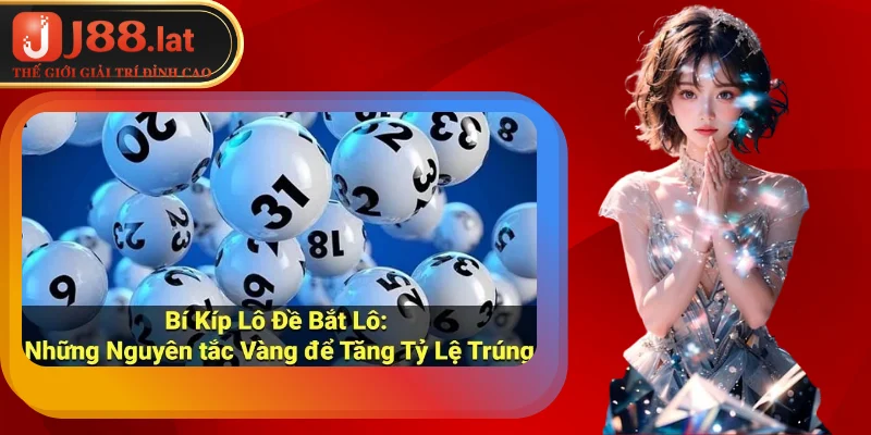 Kinh Nghiệm Lô Đề – Cẩm Nang Soi Cầu Đỉnh Nhất tại J88 Giới thiệu cho game thủ về các kinh nghiệm lô đề