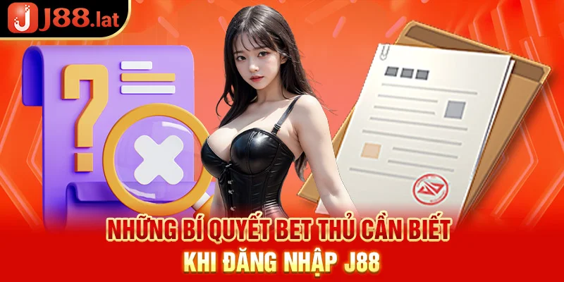 J88 Đăng Nhập– Thao tác thành công để không gặp sự cố Những bí quyết bet thủ cần biết khi J88 đăng nhập